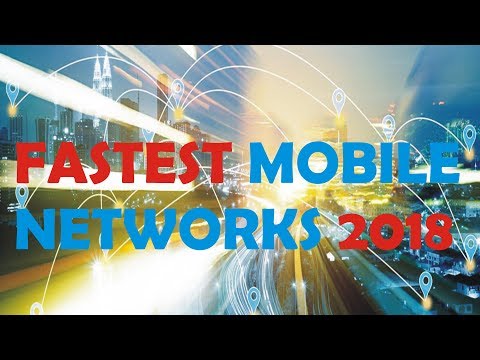 THE TOP FASTEST MOBILE NETWORKS 2018