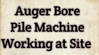 How A Work Auger Bore Pile Machine Boring Machines Pile Work Amazing Machine? Civilwork.