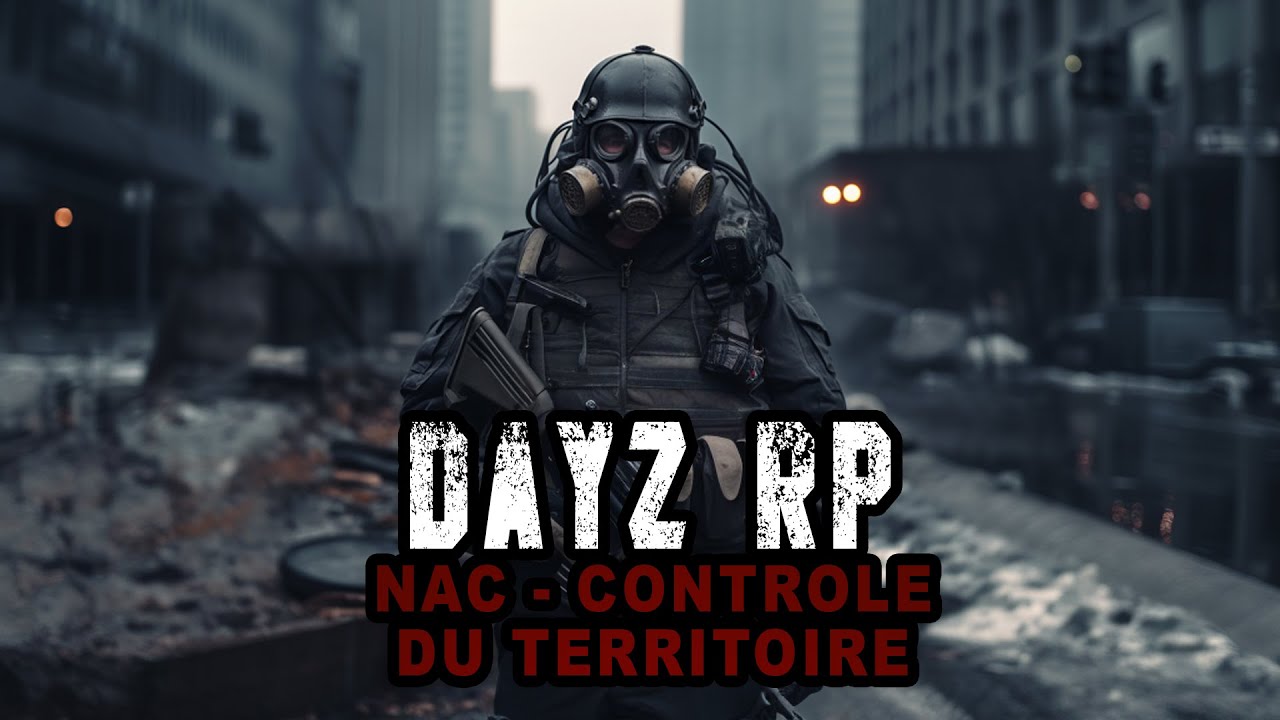DAYZ RP - NAC - PROTECTION DU TERRITOIRE