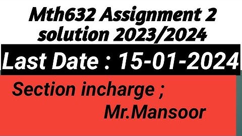 Mth632 assignment 2 solution 2023/2024 || Mr.Mansoor||  #mth632assignment2solution