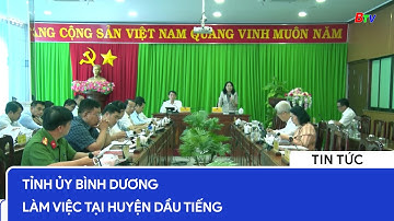Tỉnh ủy Bình Dương làm việc tại huyện Dầu Tiếng | BTV - TRUYỀN HÌNH BÌNH DƯƠNG