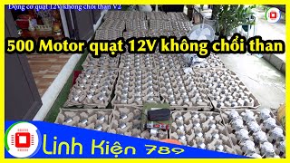 Hàng về 500 động cơ quạt 12V không chổi than V2  Zalo 0399774789