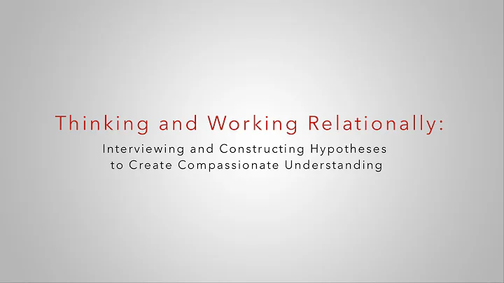 Video Abstract: Thinking & Working Relationally