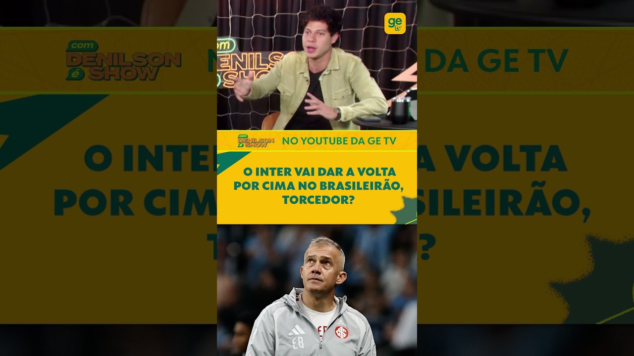 O INTER VAI DAR A VOLTA POR CIMA NO BRASILEIRÃO, TORCEDOR? | Denilson Show | ge tv #shorts