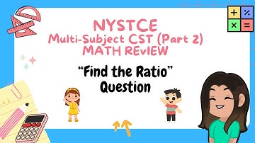 Solving a Ratio Equation | | NYSTCE Multi-Subject CST Part 2 (Math) B-2 and 1-6