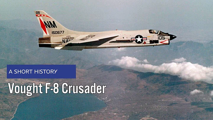 Vought F-8 / F8U Crusader - A Short History