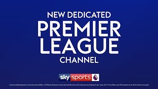 Introducing our new dedicated Premier League channel from £18 a month with new Sky Sports