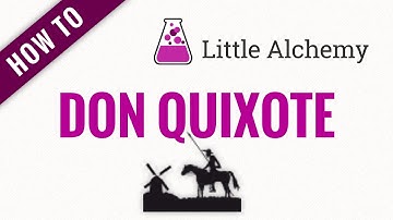 How to make DON QUIXOTE in Little Alchemy