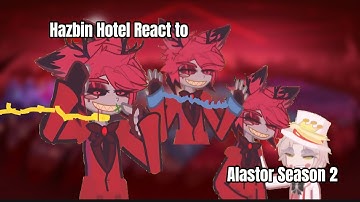 Hazbin Hotel React to Alastor season 1+2 (Put in 0,5×. Radioapple/Appleradio)