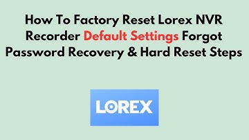 Hoe u de fabrieksinstellingen van de Lorex NVR Recorder kunt herstellen. Stappen voor het herstel...
