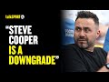 Nobodys as good as de zerbi  adam macdonald believes steve cooper is a downgrade for brighton