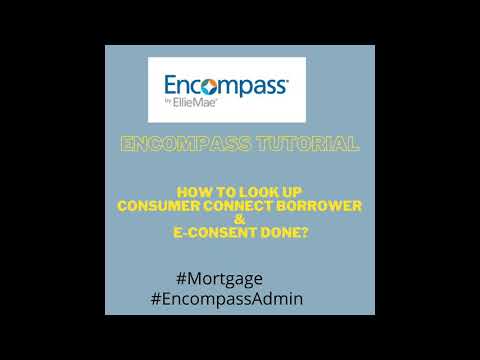 Encompass Tutorial - Consumer Connect Borrower look-up | E-consent Accepted or Denied