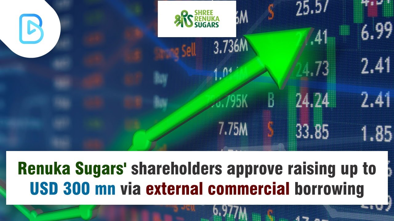 Renuka Sugars' shareholders approve raising up to USD 300 mn via external commercial borrowing