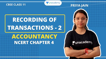 Recording of Transactions - 2 | NCERT Chapter 4 | Accountancy | Unacademy | CBSE | Class 11