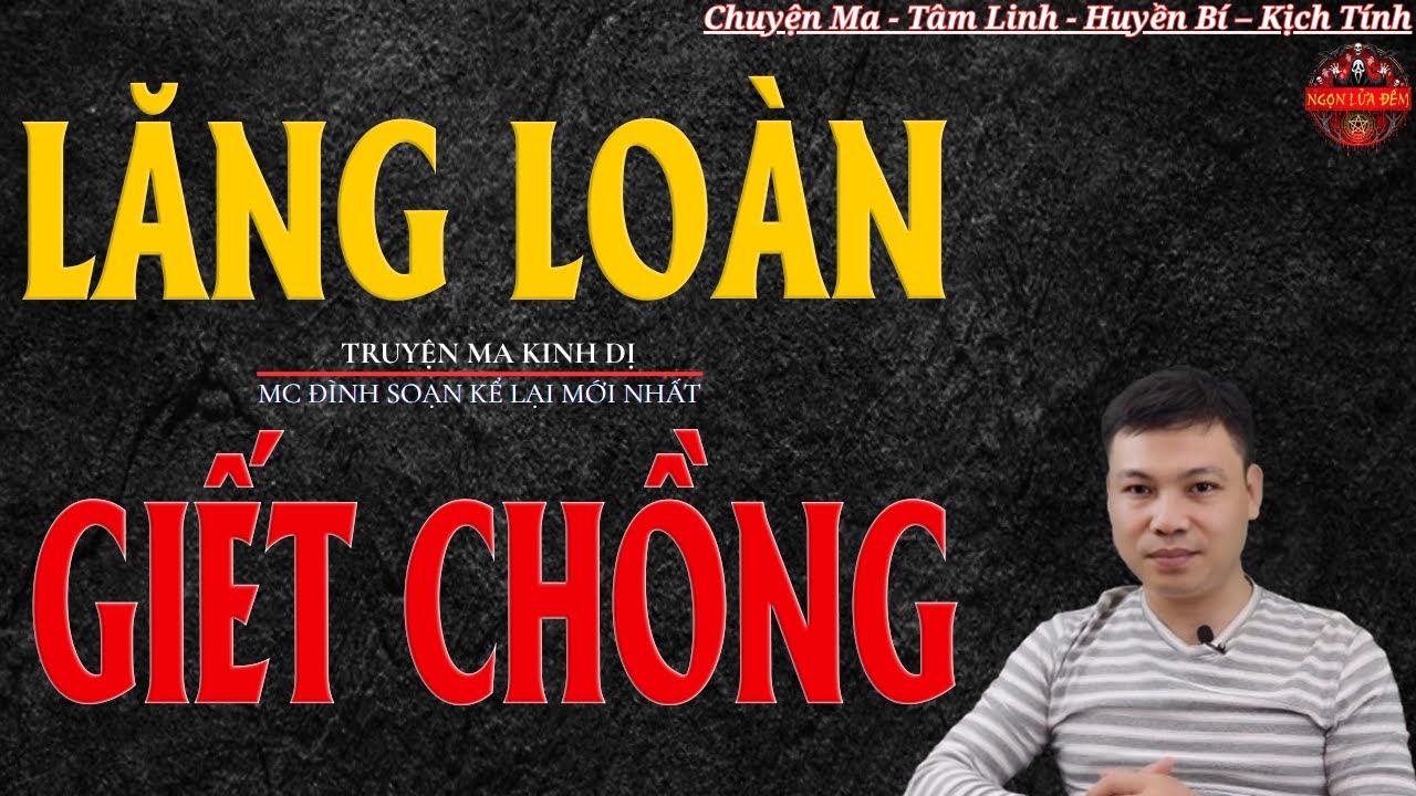 Truyện Ma Đình Soạn - LĂNG LOÀN GIẾT CHỒNG | Oan Hồn Chồng Về Báo Oán Vợ Ác - Chuyện Ma Kinh Dị