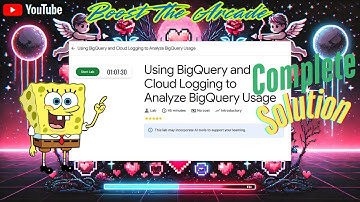 Using BigQuery and Cloud Logging to Analyze BigQuery Usage | GSP617 | Boost The Arcade