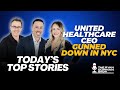 United Healthcare CEO Gunned Down In NYC, Pete Hegseth Works To Keep Defense Secretary Nom Alive