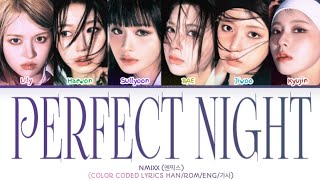 How would NMIXX (엔믹스) sing Perfect Night by Le SSerafim (레세라핌) (Color Coded Lyrics Han/Rom/Eng가사)