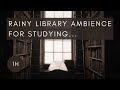 Library ambience on a rainy day for studying...