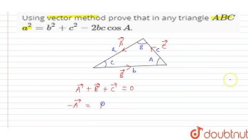 Using vector method prove that in any triangle `ABC a^2=b^2+c^2-2bc cos A`.
