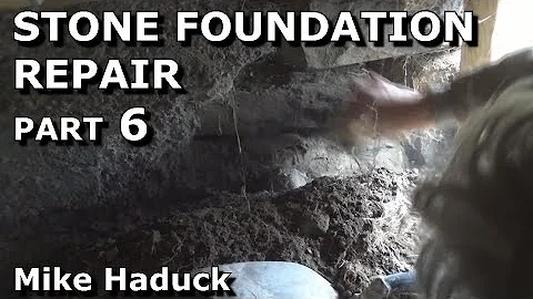 "STONE" FOUNDATION REPAIR (part 6) Mike Haduck