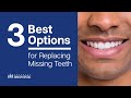 3 Best Options for Replacing Missing Teeth [Episode 1]