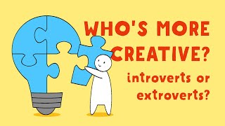 Whos More Creative? Introverts Or Extroverts?