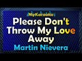 PLEASE DON&#39;T THROW MY LOVE AWAY - Karaoke version in the style of MARTIN NIEVERA