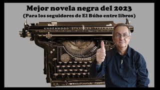 MEJOR NOVELA NEGRA 2023 para los seguidores de El Búho entre libros