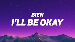 BIEN-I'LL BE OKAY(LYRICS)