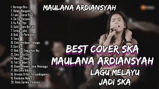 Maulana Ardiansyah Full Album Terbaik Terbaru Melayu Jadi Ska MP3