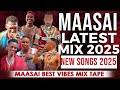 MAASAI LATEST URBAN MIX 2025 NEW SONGS MAASAI LATEST URBAN MIX 2025 NEW SONGS