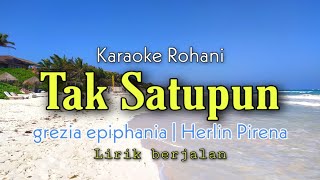 Tak Satupun - Grezia epiphania | Herlin Pirena - KARAOKE