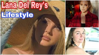 Lana Del Rey's Lifestyle 2020, Biography, Age, Income, Hobbies, Net Worth,Cars, Facts, House