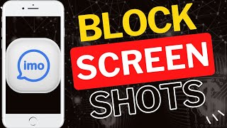 How to Block Screenshots For Profile in imo App