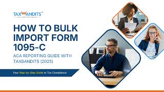 How to Bulk Upload ACA Form 1095-C Data for 2025 | ACA Reporting Guide with TaxBandits 2025
