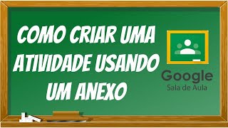 Como Criar Uma Atividade Usando Um Anexo  Google Sala De Aula