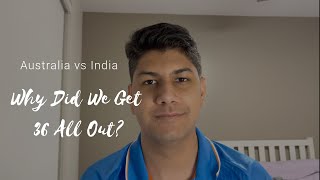 WHY DID WE GET 36 ALL OUT?