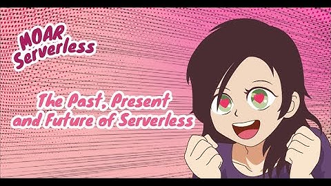 The Past, Present, and Future of Serverless by Jeremy Daly