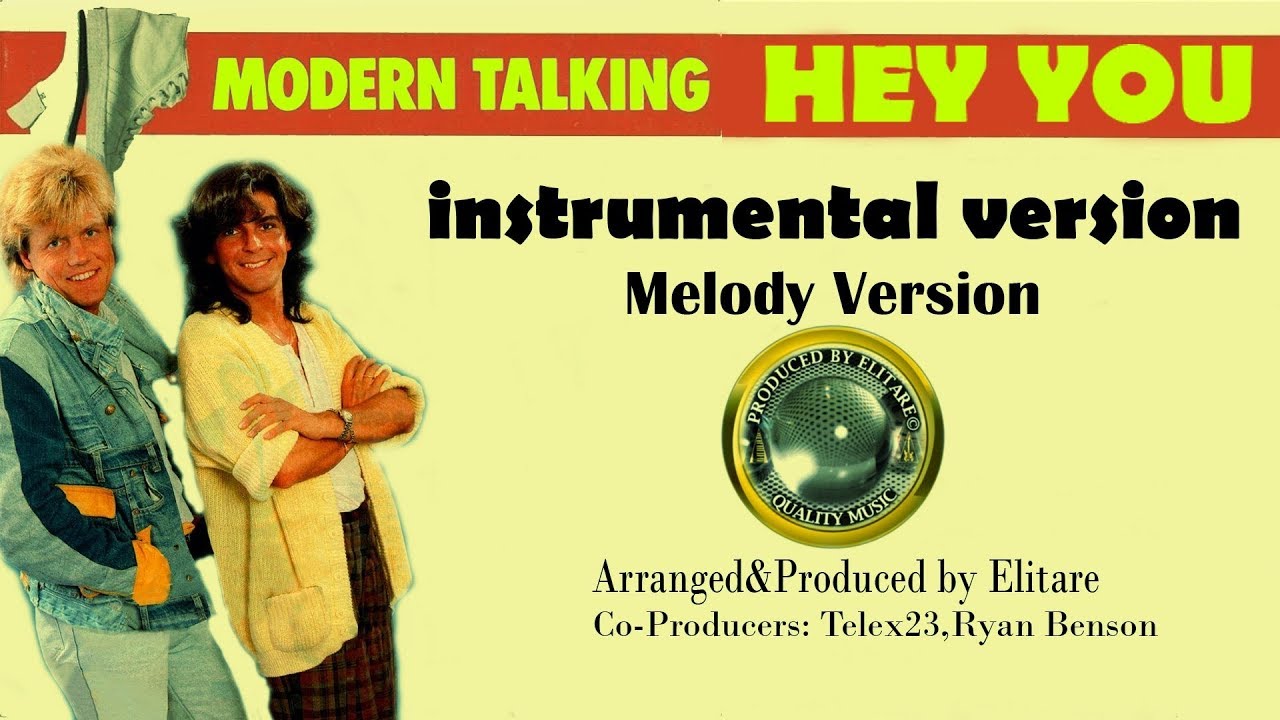 Modern talking instrumental. Modern talking - Hey you. Modern talking the Hey you 89. CCCATCH you can be my luck Star Tonight 2018 produced by. Elitare.