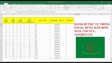 THỦ THUẬT EXCEL: ĐÁNH SỐ THỨ TỰ DÙNG HÀM ROW, MAX, COUNTA VÀ AGGREGATE. ƯU, NHƯỢC ĐIỂM