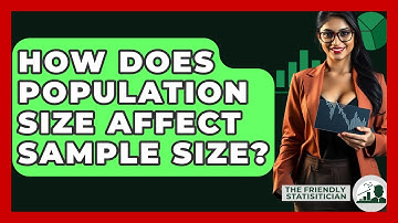 How Does Population Size Affect Sample Size? - The Friendly Statistician