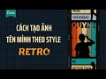 Cách tạo ảnh theo tên và có bóng người của mình theo phong cách retro - Canva Tutorial - DebyQuynh