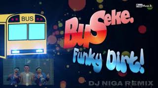 Bus Eke,Funky Dirt. dj Niga