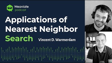 Vincent D. Warmerdam on Applications of Nearest Neighbor Search - Weaviate Podcast #18