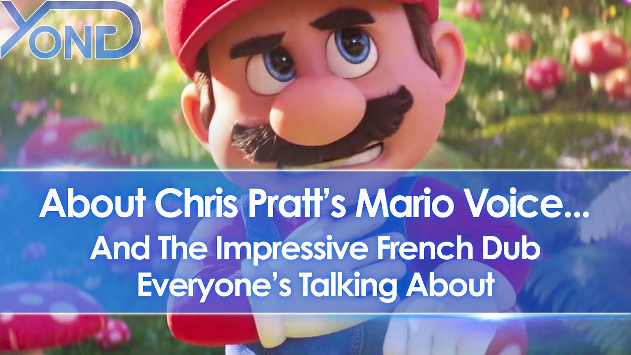 About Chris Pratt’s Mario Voice… And How Much Better The French Dub Sounds (Super Mario Movie)