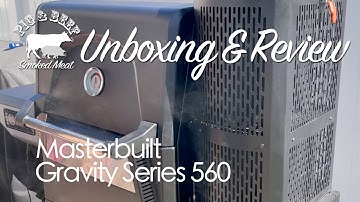 Masterbuilt Gravity Series 560 UNBOXING & REVIEW