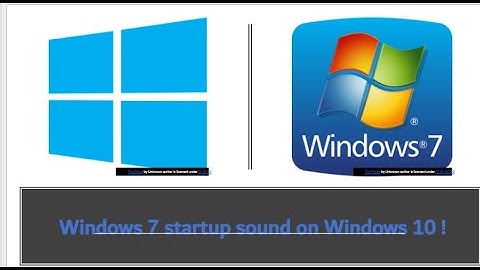 How to get Windows 7 start up sound on Windows 10.