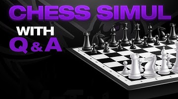 Chess Simul with Q & A Volume 83 | lichess.org