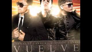 Carnal Ft. Farruko Y Daddy Yankee -- Vuelve (Prod. By Musicologo Y Menes)